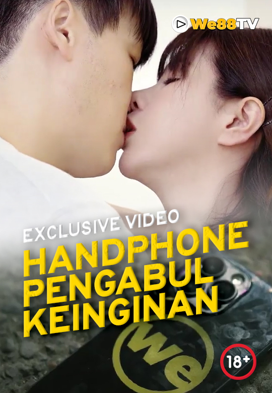 EKSKLUSIF - AV ORIGINAL WE88 | HANDPHONE PENGABUL KEINGINAN